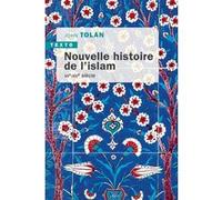 Nouvelle histoire de l'islam: VIIe-XXIe siècle