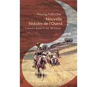 Nouvelle histoire de l'Ouest: Canada, États-Unis, Mexique (fin XVIIIe-début XXe siècle)