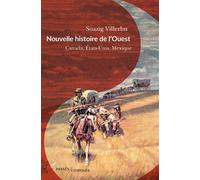 Nouvelle histoire de l'Ouest: Canada, États-Unis, Mexique (fin XVIIIe-début XXe siècle)