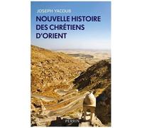 Joseph Yacoub – Nouvelle histoire des chrétiens d'Orient – Broché – Perrin
