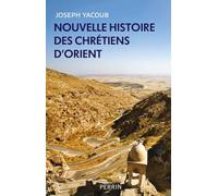 Joseph Yacoub – Nouvelle histoire des chrétiens d'Orient – Broché – Perrin