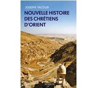 Joseph Yacoub – Nouvelle histoire des chrétiens d'Orient – Broché – Perrin