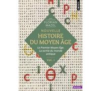 Nouvelle Histoire Du Moyen Age - Volume 1 : Le Premier Moyen Age, La Sortie Du Monde Antique