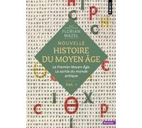Nouvelle Histoire du Moyen Âge - Volume 1: Le Premier Moyen Âge. La sortie du monde antique