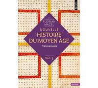 Nouvelle Histoire Du Moyen Age - Volume 3 : Transversales