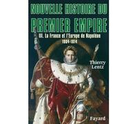 Nouvelle histoire du Premier Empire La France et l'Europe de Napoléon (1804-1814) - Thierry Lentz - Fayard - broché - Etude