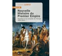 Nouvelle histoire du Premier Empire: Tome 1 : Napoléon et la conquête de l’Europe, 1804-1810 (1)