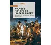 Nouvelle histoire du Premier Empire Tome 1 : Napoléon et la conquête de l’Europe, 1804-1810 - Thierry Lentz - Tallandier - Poche - Essai