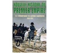 Nouvelle Histoire Du Premier Empire - Tome 2, L'effondrement Du Système Napoléonien 1810-1814