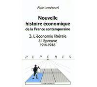 Nouvelle histoire économique de la France contemporaine, tome 3 : L'Economie Libérale à l'épreuve 1914-1948