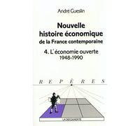 Nouvelle histoire économique de la France contemporaine Tome 4: L'économie ouverte 1948-1990