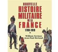 Nouvelle histoire militaire de la France, 1789-1919 tome 1
