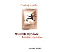 Nouvelle Hypnose - Initiation Et Pratique