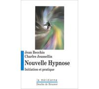 Nouvelle hypnose. Initiation et pratique