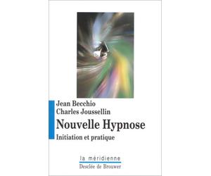 Nouvelle hypnose. Initiation et pratique
