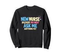 Nouvelle infirmière, s'il Vous plaît, ne me Demandez Rien pour l'instant Sweatshirt