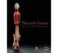Nouvelle-Irlande: Arts du Pacifique Sud