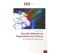 Nouvelle Methode de Diagnostique des Plasmas Hors l'equilibre thermodynamique - Lazhar Benmebrouk - Universitaires Europeennes - broché - Etude