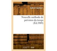 Nouvelle méthode de prévision du temps - Philippe-Jacques-Étienne-Vincent Guilbert - Hachette Bnf - broché - Livre