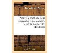 Nouvelle méthode pour apprendre le plain-chant - Pierre-Nicolas Poisson - Hachette Bnf - broché - Livre