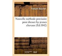 Nouvelle méthode provisoire Pour dresser les jeunes chevaux (Ed.1842)