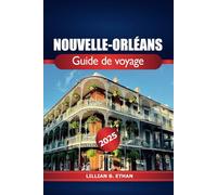 Nouvelle-Orléans Guide de voyage 2025: À la découverte du jazz emblématique, de l'attraction principale, de la cuisine, des quartiers historiques, des conseils essentiels et de l'art en Louisiane