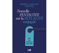 Nouvelle PENTECÔTE sur la SEXUALITÉ conjugale Pour une tendresse renouvelée - Bénédicte Chauvet - Beatitudes Eds - broché - Essai