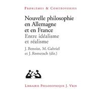 Nouvelle philosophie en Allemagne et en France: Entre idéalisme et réalisme
