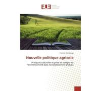 Nouvelle politique agricole Pratiques culturales et prise en compte de l'environnement dans l'arrondissement d'Obala - Yannick Mendouga - Universitaires Europeennes - broché - Etude