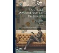 Nouvelle Psychologie Du Dr. Beneke: Composée D'aprèes Des Principes Méthodiques ...