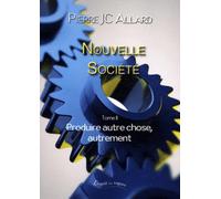 Nouvelle société: Tome 2, Produire autre chose, autrement