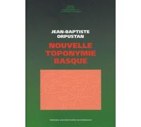 Nouvelle Toponymie Basque - Noms Des Pays, Vallées, Communes Et Hameaux, Historiques De Labourd, Basse-Navarre Et Soule