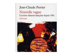 Nouvelle vague La jeune chanson française depuis 1981 - Jean-Claude Perrier - Table ronde - Poche - Anthologie