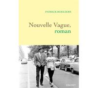 Nouvelle vague, roman - Patrick Roegiers - Grasset - broché - Roman
