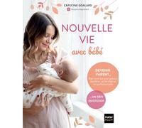 Ma nouvelle vie avec bébé: Le récit sans filtre d'une mère après l'arrivée de son bébé