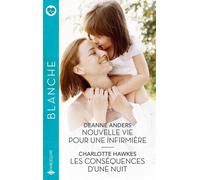 Nouvelle vie pour une infirmière - Les conséquences d'une nuit - Deanne Anders - Harlequin - ebook (ePub) - Roman