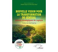 Nouvelle vision pour la transformation du Sénégal Leviers stratégiques de rupture - Chérif Salif Sy - L'harmattan - broché - Essai