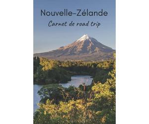 Nouvelle-Zélande Carnet de Road Trip: Journal Carnet de voyage en Nouvelle-Zélande avec indications, cartes et pages lignées pour noter toutes vos magnifiques expériences (4 semaines)