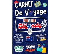 Nouvelle-Zélande Carnet de Voyage: Journal de bord à personnaliser pour documenter et organiser votre séjour.
