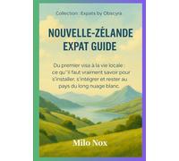NOUVELLE-ZÉLANDE EXPAT GUIDE: Du premier visa à la vie locale : ce qu’il faut vraiment savoir pour s’installer, s’intégrer et rester au pays du long nuage blanc.