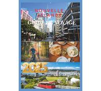 NOUVELLE-ZÉLANDE GUIDE DE VOYAGE 2025: Découvrez le meilleur de la Nouvelle-Zélande, des merveilles de l'île du Nord aux sensations fortes de l'île du Sud