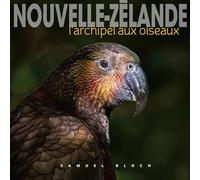 Nouvelle-Zélande: L'archipel aux oiseaux