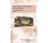 Nouvelles Antillaises Du Xixe Siècle - Une Anthologie Tome 2