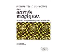 Nouvelles approches des carrés magiques et autres pérégrinations parmi les nombres