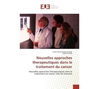 Nouvelles approches therapeutiques dans le traitement du cancer Nouvelles approches therapeutiques dans le traitement du cancer chez les humains - Armel Herve Nwabo Kamdje - Universitaires Europeennes