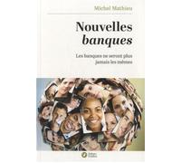 Nouvelles banques Les banques ne seront plus jamais les mêmes - Michel Mathieu - Debats Publics Editions - broché - Etude