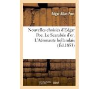 Nouvelles Choisies D'edgar Poe - Le Scarabée D'or - L'aéronaute Hollandais