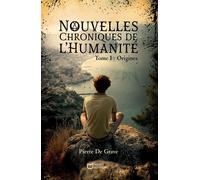 Nouvelles Chroniques de l'Humanité - Tome I : Origines - Pierre de Grave - Hello - broché - roman jeunesse