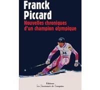 Nouvelles chroniques d'un champion olympique Franck Piccard (Auteur)