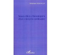 Nouvelles chroniques d'un citoyen ordinaire - Stéphane Madaule - L'harmattan - broché - Roman